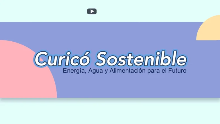 ¡Hoy Estreno! “Curicó Sostenible: Energía, Agua y Alimentación para el Futuro” a las 15:00 hrs